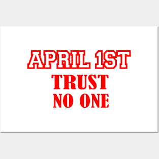 april 1 st trust no one Posters and Art